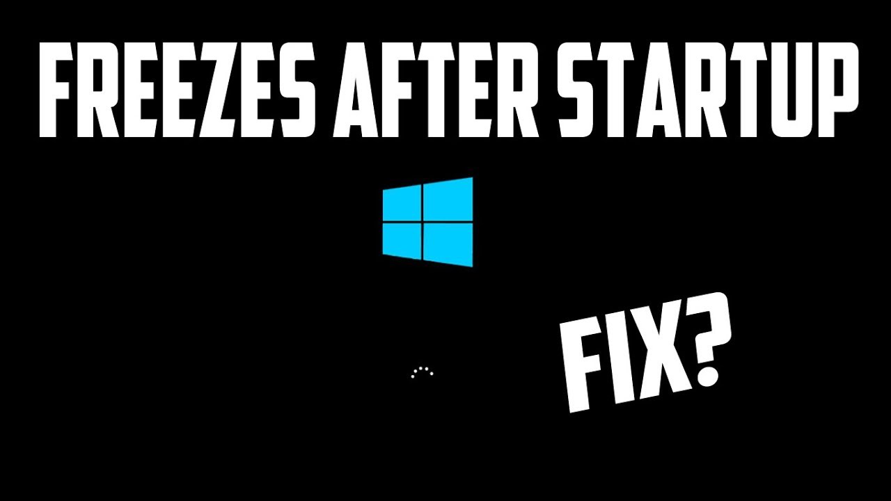 How To Fix Windows 10 Freezes On Startup Randomly Solved Youtube