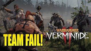 TEAM LET THEMSELVES DOWN! Warhammer Vermintide 2!