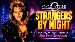 C.C. CATCH – Strangers by Night (NAVA MUSIC Remix) 🌙 Retro Dance Revival 2026