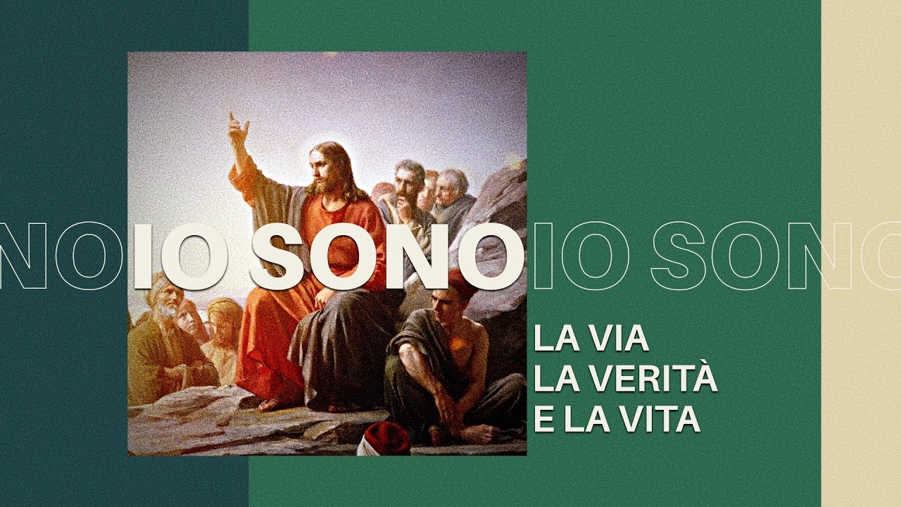 "Io sono la Via, la Verità e la Vita!" (Giovanni 14:1-7). Domenica 12