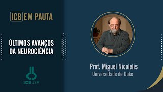 ÚLTIMOS AVANÇOS DA NEUROCIÊNCIA | Prof. Miguel Nicolelis