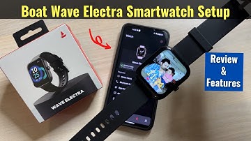 Boat Wave Electra Smartwatch Setup with Android Phone & Features in Hindi