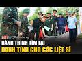 Thời sự tối ngày 18/6: Hành trình tìm lại danh tính cho các liệt sĩ