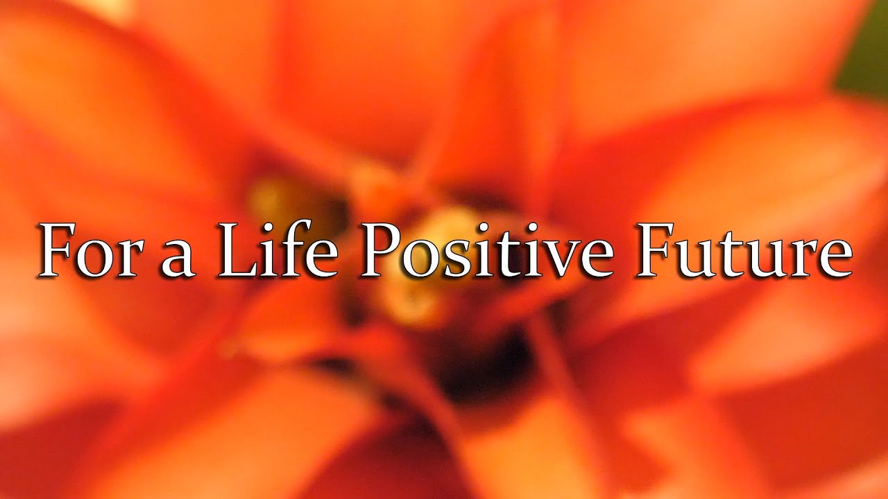 For a life positive future