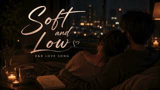 Soft and Low | Romantic R&B Love Song | Cozy Night Vibes 🌙☕ screenshot 4