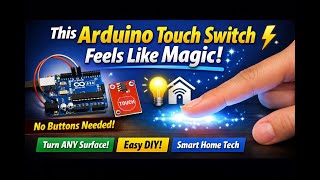 No Button. Just Touch ⚡ | Arduino Touch Switch