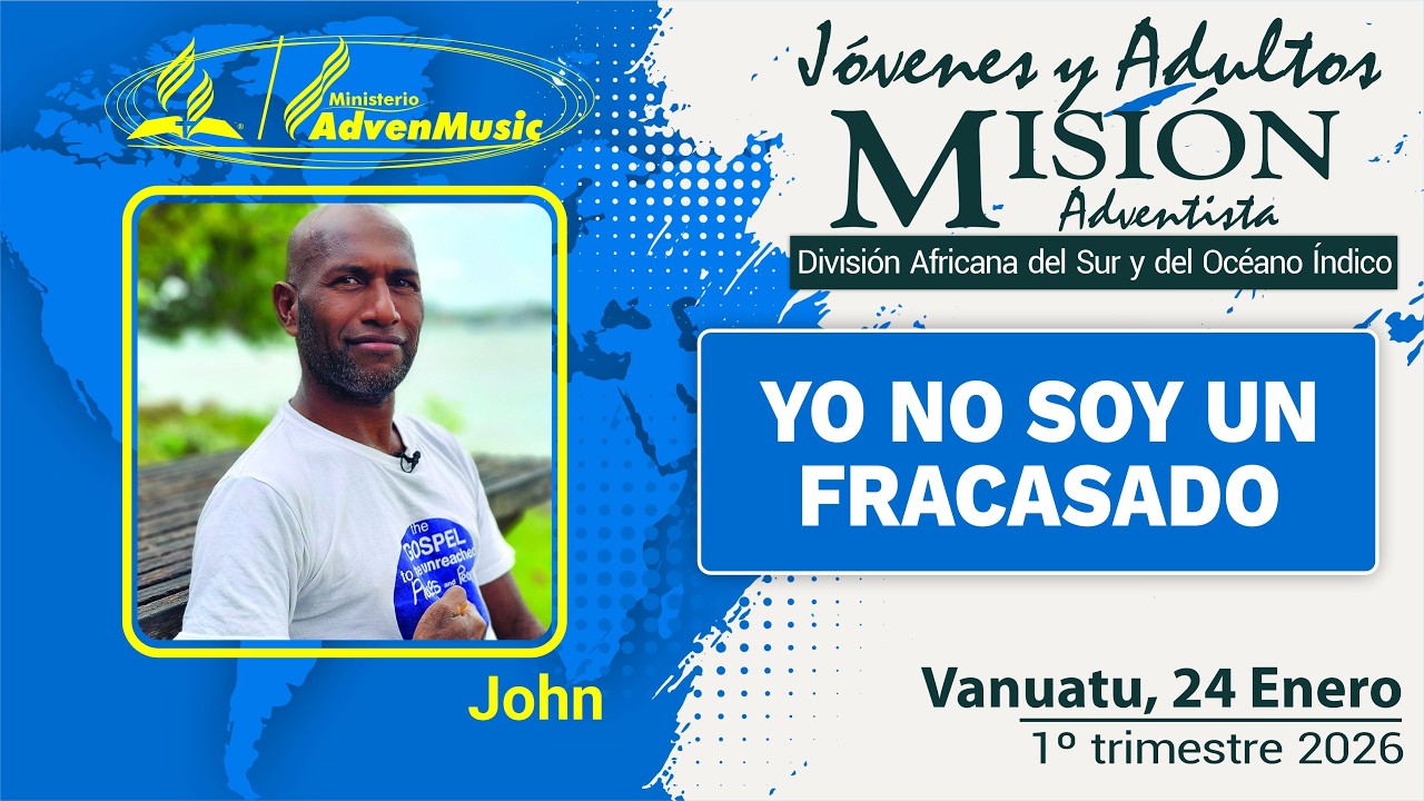 Informe MISIONERO ADVENTISTA, VANUATU, Sábado 24 Enero 2026 | YO NO SOY UN FRACASADO