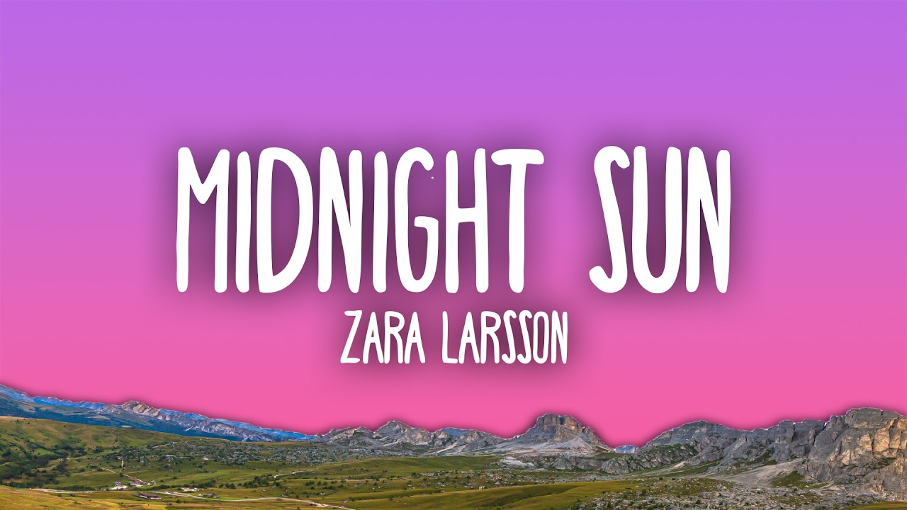 Zara Larsson - Midnight Sun