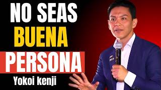 DEJA DE SER BUENO y Empieza a Ser INTELIGENTE | Yokoi Kenji