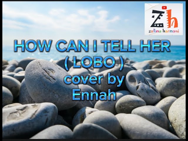 HOW CAN I TELL HER (LOBO) COVER by ENNAH #liryk #cover #vibes #lobo @zalima130 class=