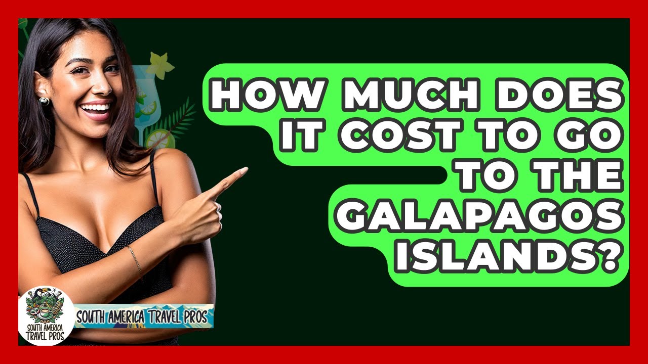 How Much Does It Cost To Go To The Galapagos Islands? - South America Travel Pros
