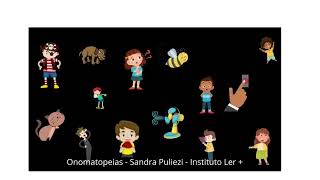Sons Das Letrasonomatopeias, Criadas Pela Profª Sandra Puliezi - Inuto Ler