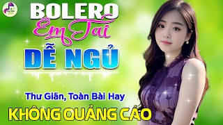 111 Bài Bolero Sến Xưa KHÔNG QUẢNG CÁO NGHẸN NGÀO SÂU LẮNG CON TIM - Nghe Một Lần Quên Hết Mệt Mỏi