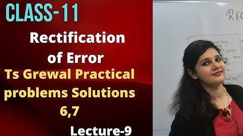 class 11 | accounts | rectification of errors | ts grewal exercise Solution ( Question 6,7)