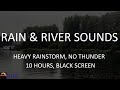 10 hours of relaxing rain and river sounds heavy rainstorm no thunder by house of rain