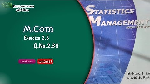 statistics for management(m.com)exercise 2.5,qno:2.38@fm@learncommercewithfatima1990