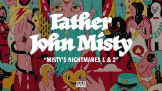 Father John Misty - Misty's Nightmares 1 & 2 chords