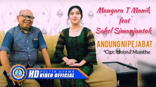 Mangara T Manik Ft. Sahel Simanjuntak - ANDUNG NI PEJABAT (Official Music Video)