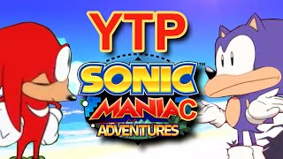 YTP: Sonic MANIAC Adventures (Sonic Mania Adventures Collab Entry)