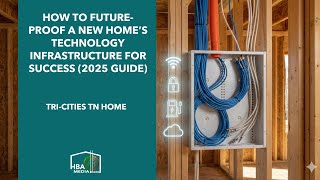 How to Future-Proof A New Home’s Technology Infrastructure for Success (2025 Guide)