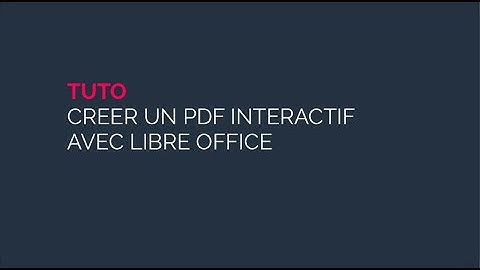 Comment créer un PDF interactif avec Libre Office