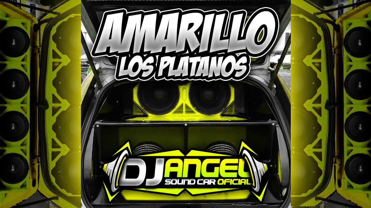 🍌CAR AUDIO🍌 Amarillo Los Platanos X Dj Angel Sound Car Oficial X Dj 4K