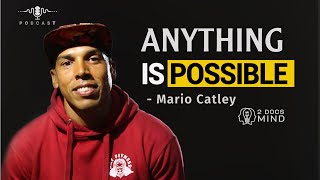 Anything Is Possible: Mario Catley Shares His Journey to Success