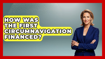 How Was The First Circumnavigation Financed? - Firsts of the World