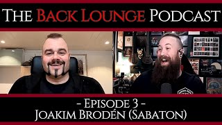 Joakim Brodén (Sabaton) - The Back Lounge Podcast: Ep 3