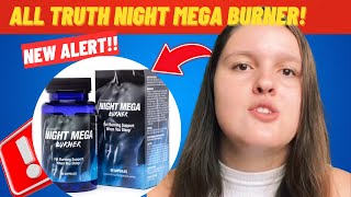 NIGHT MEGA BURNER - 🔴NIGHT FAT BURNER REVIEW🔴- NIGHT TIME FAT BURNER PILLS