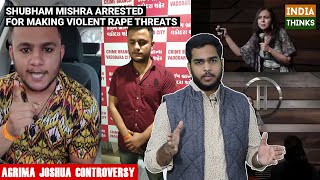 Shubham Mishra Arrested | Agrima Joshua Controversy | IndiaThinks | Nishan Chilkuri reports