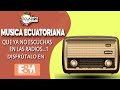 Musica antigua ecuatoriana que ya no escuchas en la radio