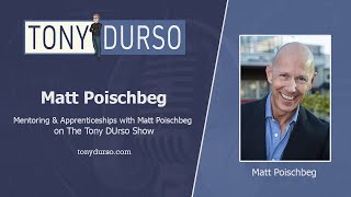 Mentoring & Apprenticeships with Matt Poischbeg on The Tony DUrso Show