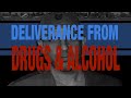 Deliverance from drugs and alcohol