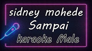 Sampai - sidney mohede - Male ( KARAOKE HQ Audio )