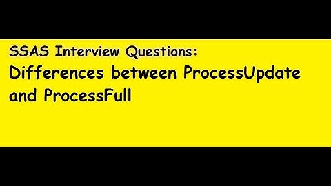 SSAS Interview Questions: Differences between ProcessFull and ProcessUpdate