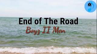 End Of The Road   Boyz Ii Men lirik Lagu U0026 Terjemahan