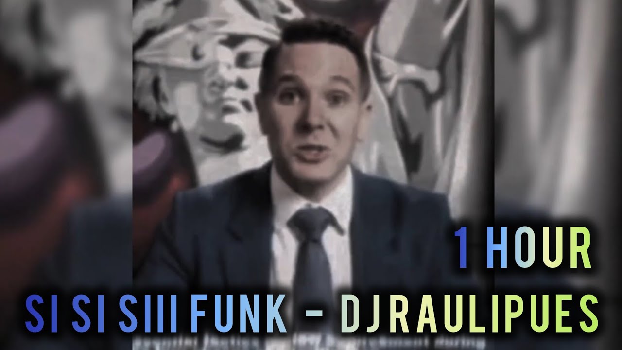 1 HOUR || SI SI SIII FUNK - DJ RAULIPUES - DJ DYLANFK || SLOWED+REVERB
