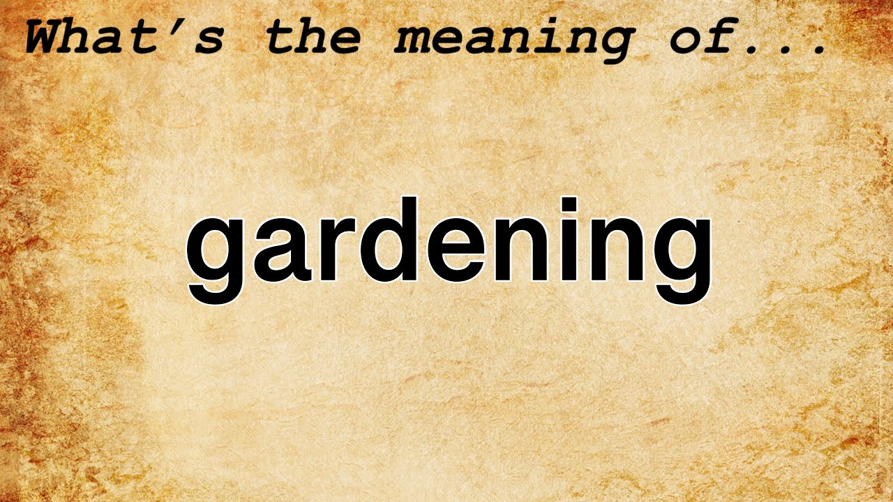 Gardening Meaning Definition of Gardening YouTube