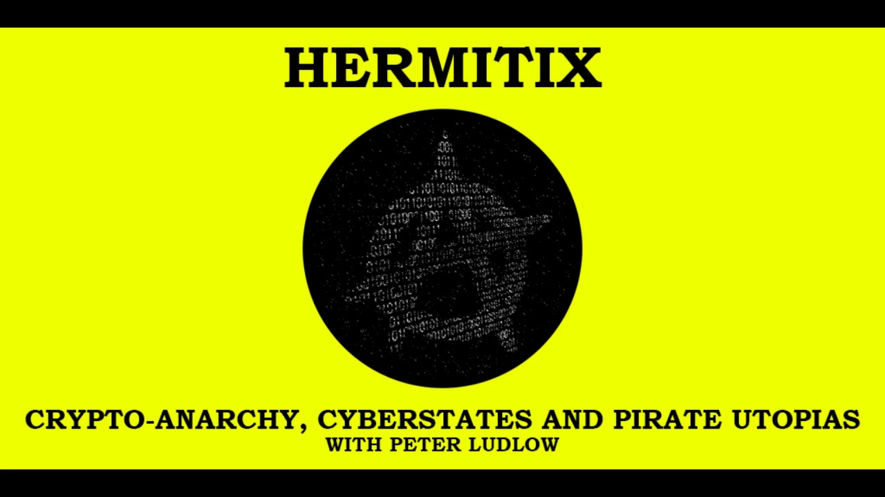 Crypto-Anarchy, Cyberstates and Pirate Utopias with Peter Ludlow