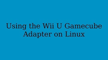 Using the Official Wii U Gamecube Adapter on Linux