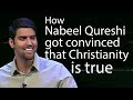 How Nabeel Qureshi got convinced that Christianity is true - Nabeel Qureshi