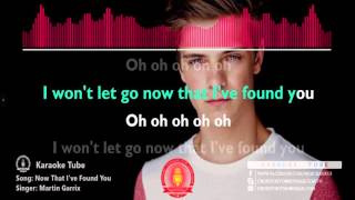 Martin Garrix - Now That I've Found You - Karaoke Version [Karaoke Tube]