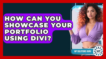 How Can You Showcase Your Portfolio Using Divi? | WP Solutions Guru News