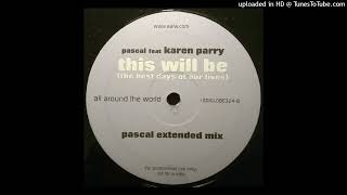 Pascal Feat. Karen Parry - This Will Be (The Best Days Of Our Lives) (Extended Mix)