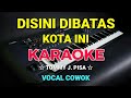 DISINI DI BATAS KOTA INI - KARAOKE,HD || Tommy J.pisa - Vocal Cowok
