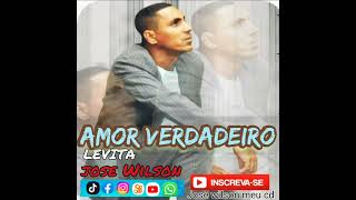 Amor verdadeiro Levita jose Wilson