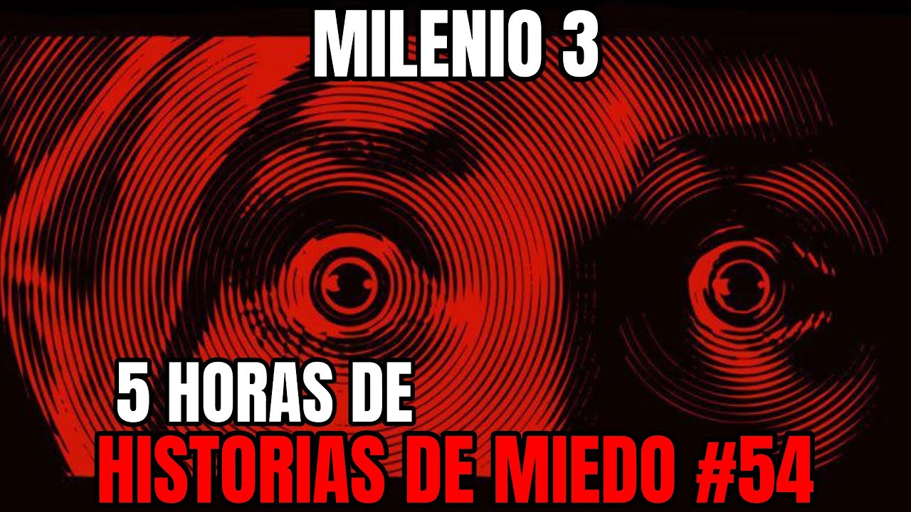 Milenio 3 - Especial 5 Horas de Historias de miedo #54