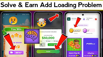 Solve And Earn Add Loading Problem Solution | Add Nahi Ho Raha? Yeh Dekho! 100% Problem Solve |