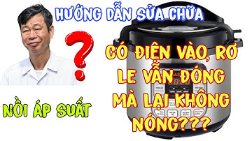 Nồi áp suất vẫn vào điện, rơ le vẫn đóng. Vậy tại sao lại không nóng nồi?